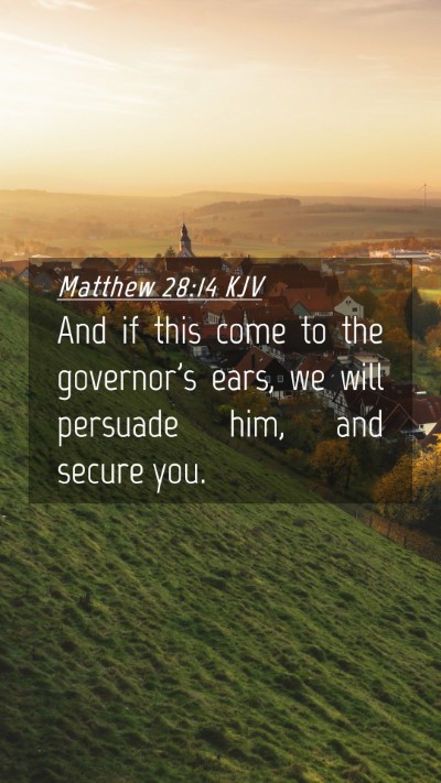 Picture 04 - Matthew 28:14 KJV Mobile Phone Wallpaper - And if this come to the governor's ears, we will - Mobile Bible Verse Wallpaper