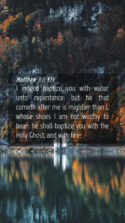 Picture 04 - Matthew 3:11 KJV Mobile Phone Wallpaper - I indeed baptize you with water unto repentance: - Mobile Bible Verse Wallpaper