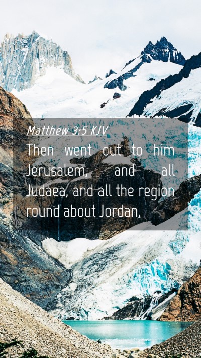 Picture 04 - Matthew 3:5 KJV Mobile Phone Wallpaper - Then went out to him Jerusalem, and all Judaea, - Mobile Bible Verse Wallpaper