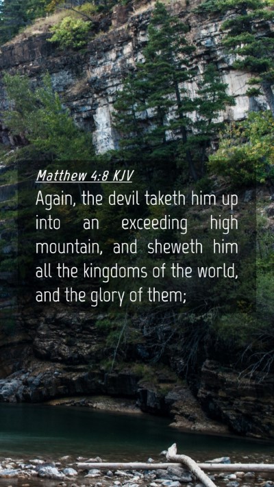 Picture 04 - Matthew 4:8 KJV Mobile Phone Wallpaper - Again, the devil taketh him up into an exceeding - Mobile Bible Verse Wallpaper