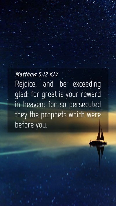 Picture 04 - Matthew 5:12 KJV Mobile Phone Wallpaper - Rejoice, and be exceeding glad: for great is your - Mobile Bible Verse Wallpaper