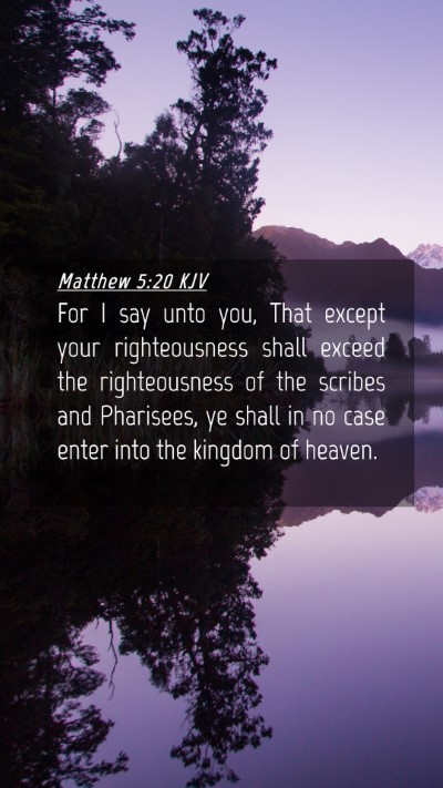 Picture 04 - Matthew 5:20 KJV Mobile Phone Wallpaper - For I say unto you, That except your - Mobile Bible Verse Wallpaper