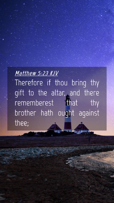 Picture 04 - Matthew 5:23 KJV Mobile Phone Wallpaper - Therefore if thou bring thy gift to the altar, - Mobile Bible Verse Wallpaper