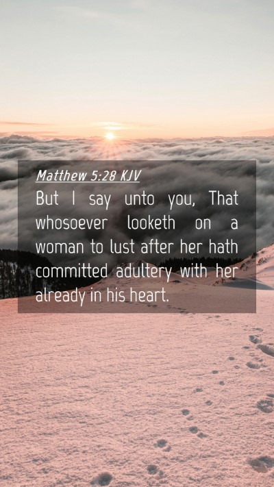 Picture 04 - Matthew 5:28 KJV Mobile Phone Wallpaper - But I say unto you, That whosoever looketh on a - Mobile Bible Verse Wallpaper