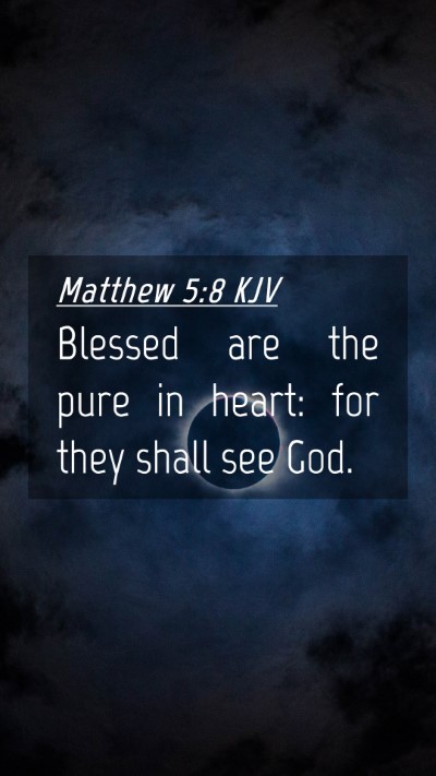 Picture 04 - Matthew 5:8 KJV Mobile Phone Wallpaper - Blessed are the pure in heart: for they shall see - Mobile Bible Verse Wallpaper