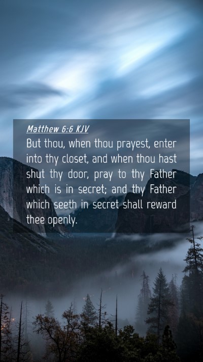 Picture 04 - Matthew 6:6 KJV Mobile Phone Wallpaper - But thou, when thou prayest, enter into thy - Mobile Bible Verse Wallpaper
