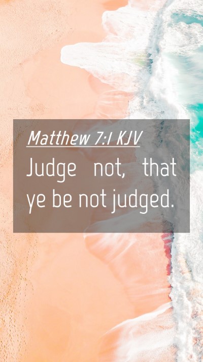 Picture 04 - Matthew 7:1 KJV Mobile Phone Wallpaper - Judge not, that ye be not - Mobile Bible Verse Wallpaper