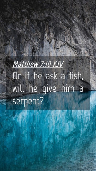 Picture 04 - Matthew 7:10 KJV Mobile Phone Wallpaper - Or if he ask a fish, will he give him a - Mobile Bible Verse Wallpaper
