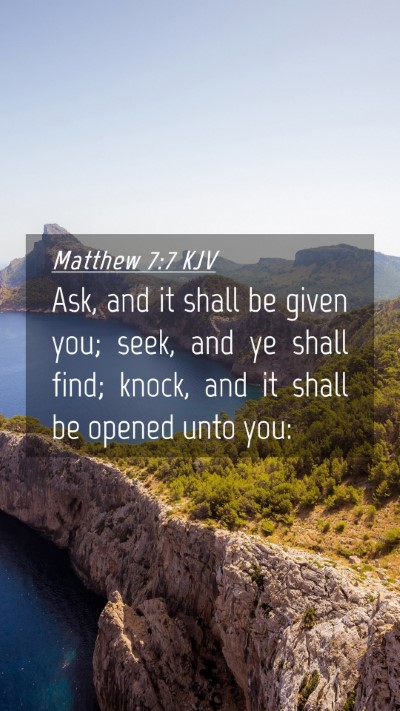 Picture 04 - Matthew 7:7 KJV Mobile Phone Wallpaper - Ask, and it shall be given you; seek, and ye - Mobile Bible Verse Wallpaper
