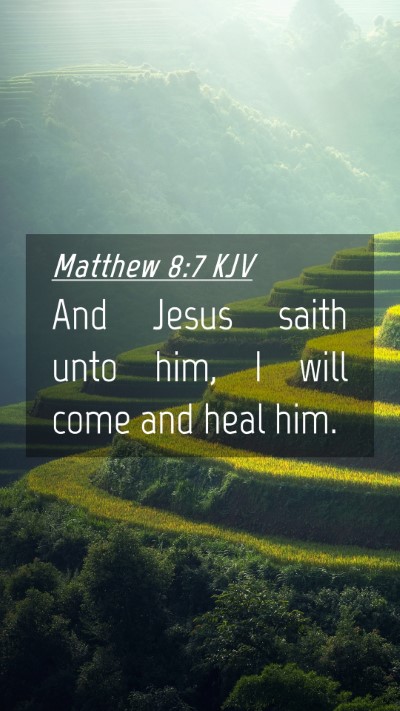 Picture 04 - Matthew 8:7 KJV Mobile Phone Wallpaper - And Jesus saith unto him, I will come and heal - Mobile Bible Verse Wallpaper