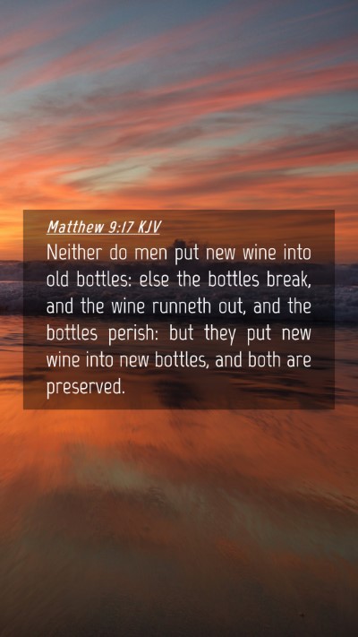 Picture 04 - Matthew 9:17 KJV Mobile Phone Wallpaper - Neither do men put new wine into old bottles: - Mobile Bible Verse Wallpaper
