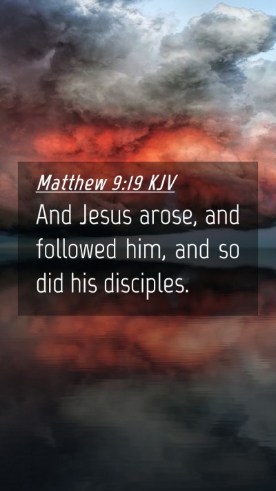 Picture 04 - Matthew 9:19 KJV Mobile Phone Wallpaper - And Jesus arose, and followed him, and so did his - Mobile Bible Verse Wallpaper