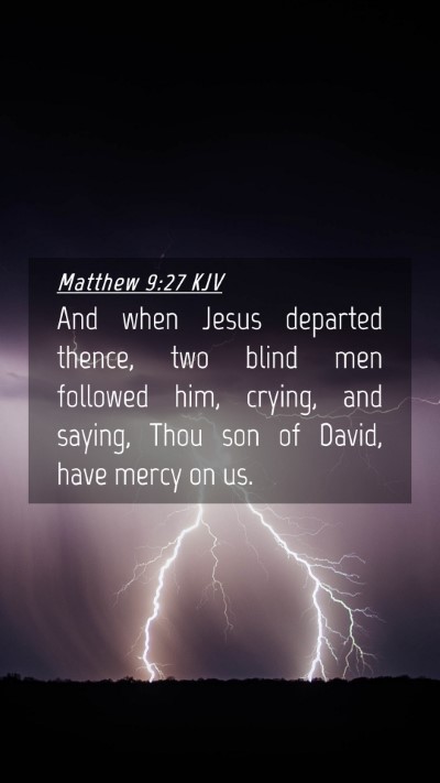 Picture 04 - Matthew 9:27 KJV Mobile Phone Wallpaper - And when Jesus departed thence, two blind men - Mobile Bible Verse Wallpaper