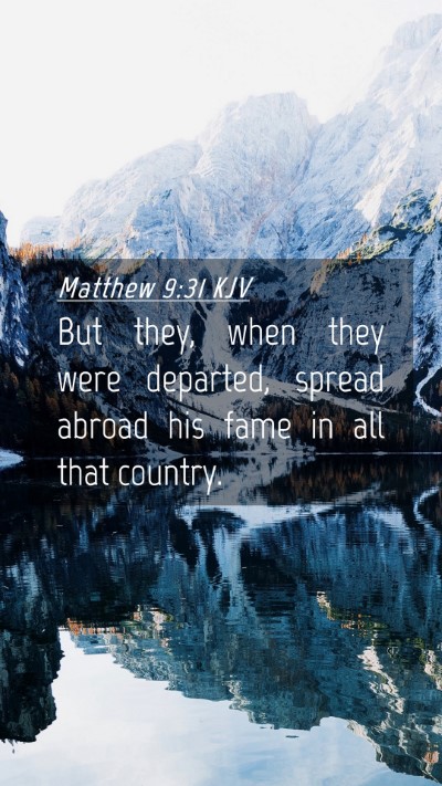 Picture 04 - Matthew 9:31 KJV Mobile Phone Wallpaper - But they, when they were departed, spread abroad - Mobile Bible Verse Wallpaper