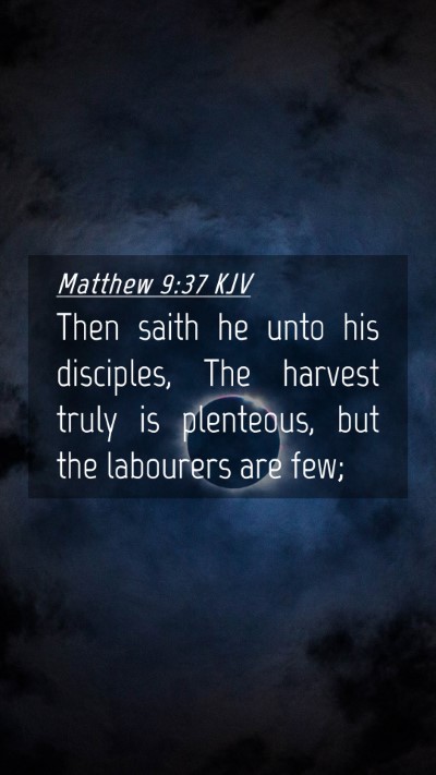 Picture 04 - Matthew 9:37 KJV Mobile Phone Wallpaper - Then saith he unto his disciples, The harvest - Mobile Bible Verse Wallpaper