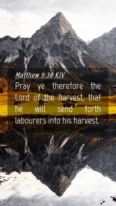 Picture 04 - Matthew 9:38 KJV Mobile Phone Wallpaper - Pray ye therefore the Lord of the harvest, that - Mobile Bible Verse Wallpaper
