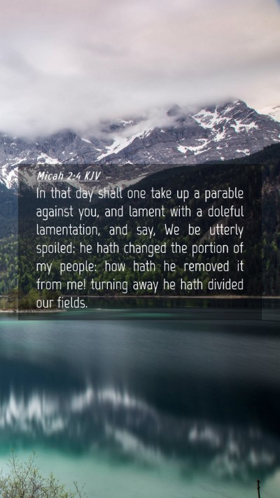 Picture 04 - Micah 2:4 KJV Mobile Phone Wallpaper - In that day shall one take up a parable against - Mobile Bible Verse Wallpaper