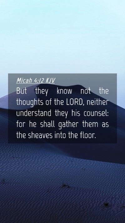 Picture 04 - Micah 4:12 KJV Mobile Phone Wallpaper - But they know not the thoughts of the LORD, - Mobile Bible Verse Wallpaper
