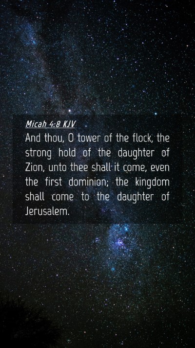 Picture 04 - Micah 4:8 KJV Mobile Phone Wallpaper - And thou, O tower of the flock, the strong hold - Mobile Bible Verse Wallpaper