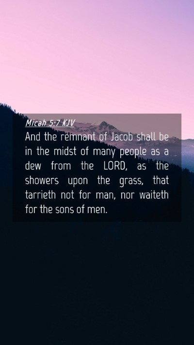 Picture 04 - Micah 5:7 KJV Mobile Phone Wallpaper - And the remnant of Jacob shall be in the midst of - Mobile Bible Verse Wallpaper