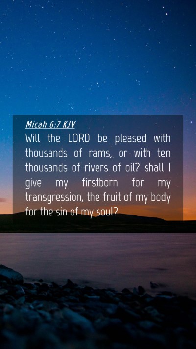 Picture 04 - Micah 6:7 KJV Mobile Phone Wallpaper - Will the LORD be pleased with thousands of rams, - Mobile Bible Verse Wallpaper