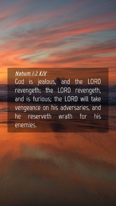Picture 04 - Nahum 1:2 KJV Mobile Phone Wallpaper - God is jealous, and the LORD revengeth; the LORD - Mobile Bible Verse Wallpaper