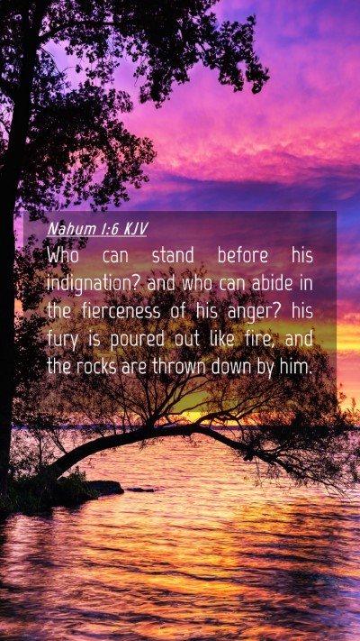Picture 04 - Nahum 1:6 KJV Mobile Phone Wallpaper - Who can stand before his indignation? and who can - Mobile Bible Verse Wallpaper