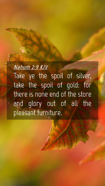 Picture 04 - Nahum 2:9 KJV Mobile Phone Wallpaper - Take ye the spoil of silver, take the spoil of - Mobile Bible Verse Wallpaper