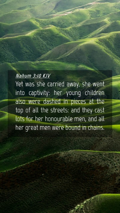 Picture 04 - Nahum 3:10 KJV Mobile Phone Wallpaper - Yet was she carried away, she went into - Mobile Bible Verse Wallpaper