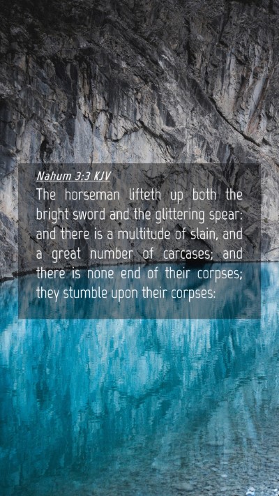 Picture 04 - Nahum 3:3 KJV Mobile Phone Wallpaper - The horseman lifteth up both the bright sword and - Mobile Bible Verse Wallpaper