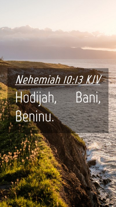 Picture 04 - Nehemiah 10:13 KJV Mobile Phone Wallpaper - Hodijah, Bani, - Mobile Bible Verse Wallpaper