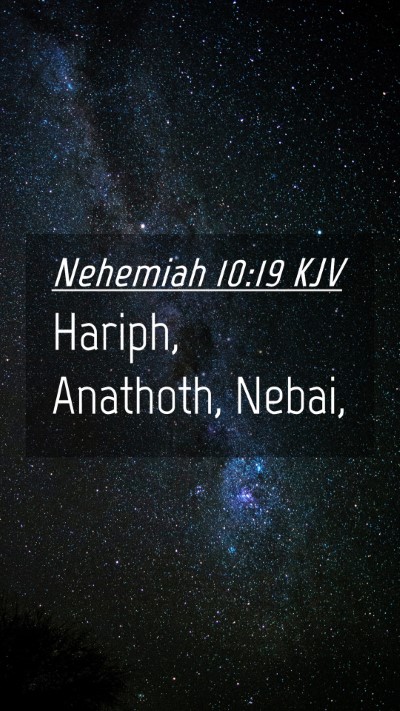 Picture 04 - Nehemiah 10:19 KJV Mobile Phone Wallpaper - Hariph, Anathoth, - Mobile Bible Verse Wallpaper