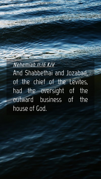 Picture 04 - Nehemiah 11:16 KJV Mobile Phone Wallpaper - And Shabbethai and Jozabad, of the chief of the - Mobile Bible Verse Wallpaper