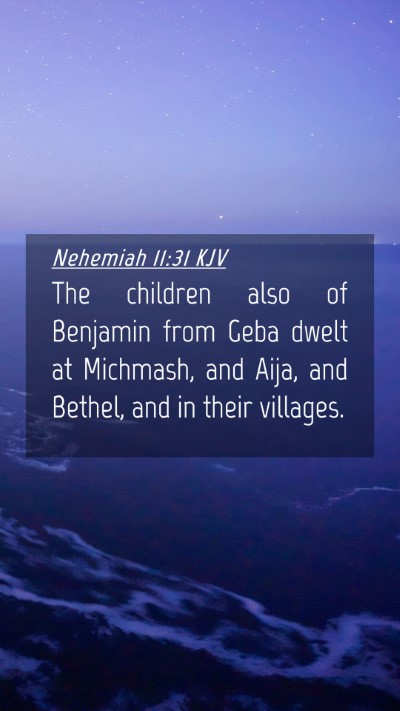 Picture 04 - Nehemiah 11:31 KJV Mobile Phone Wallpaper - The children also of Benjamin from Geba dwelt at - Mobile Bible Verse Wallpaper