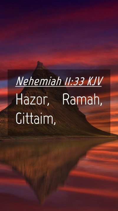 Picture 04 - Nehemiah 11:33 KJV Mobile Phone Wallpaper - Hazor, Ramah, - Mobile Bible Verse Wallpaper