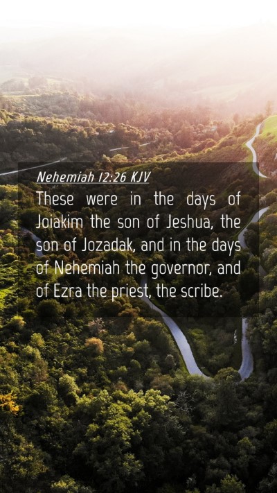Picture 04 - Nehemiah 12:26 KJV Mobile Phone Wallpaper - These were in the days of Joiakim the son of - Mobile Bible Verse Wallpaper