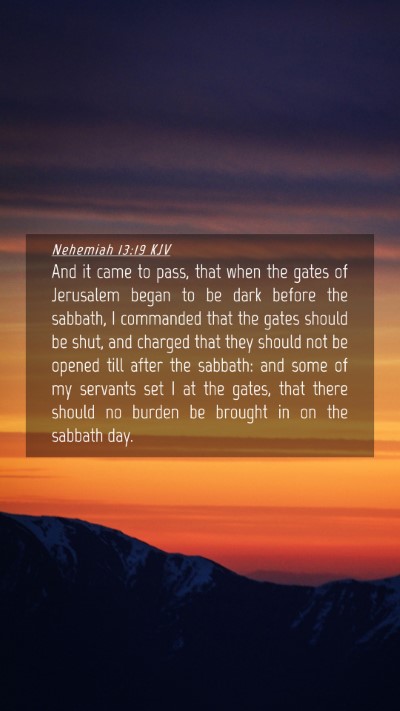Picture 04 - Nehemiah 13:19 KJV Mobile Phone Wallpaper - And it came to pass, that when the gates of - Mobile Bible Verse Wallpaper