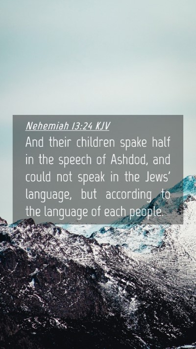 Picture 04 - Nehemiah 13:24 KJV Mobile Phone Wallpaper - And their children spake half in the speech of - Mobile Bible Verse Wallpaper