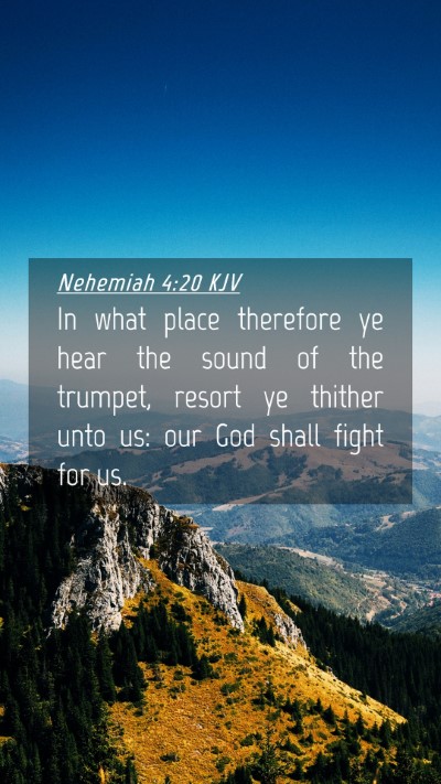 Picture 04 - Nehemiah 4:20 KJV Mobile Phone Wallpaper - In what place therefore ye hear the sound of the - Mobile Bible Verse Wallpaper