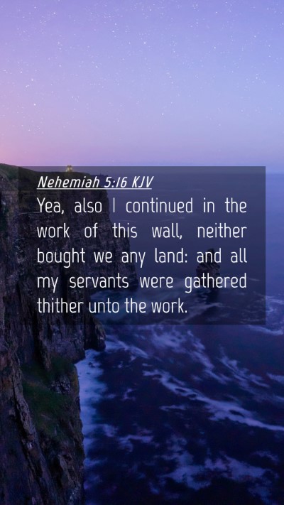 Picture 04 - Nehemiah 5:16 KJV Mobile Phone Wallpaper - Yea, also I continued in the work of this wall, - Mobile Bible Verse Wallpaper