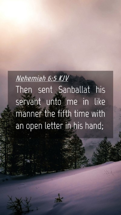 Picture 04 - Nehemiah 6:5 KJV Mobile Phone Wallpaper - Then sent Sanballat his servant unto me in like - Mobile Bible Verse Wallpaper