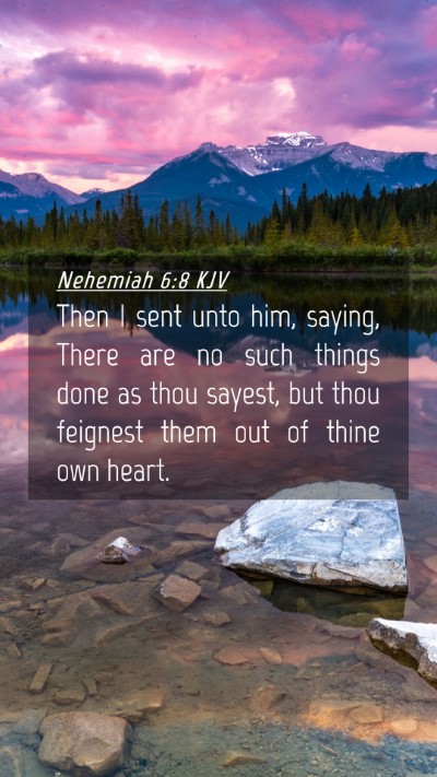 Picture 04 - Nehemiah 6:8 KJV Mobile Phone Wallpaper - Then I sent unto him, saying, There are no such - Mobile Bible Verse Wallpaper