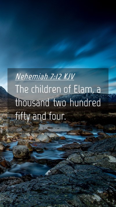 Picture 04 - Nehemiah 7:12 KJV Mobile Phone Wallpaper - The children of Elam, a thousand two hundred - Mobile Bible Verse Wallpaper
