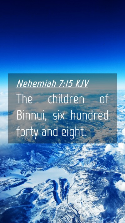 Picture 04 - Nehemiah 7:15 KJV Mobile Phone Wallpaper - The children of Binnui, six hundred forty and - Mobile Bible Verse Wallpaper
