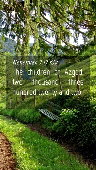Picture 04 - Nehemiah 7:17 KJV Mobile Phone Wallpaper - The children of Azgad, two thousand three hundred - Mobile Bible Verse Wallpaper