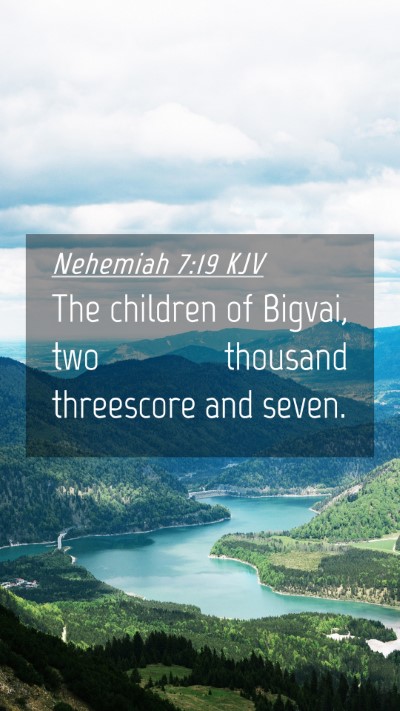 Picture 04 - Nehemiah 7:19 KJV Mobile Phone Wallpaper - The children of Bigvai, two thousand threescore - Mobile Bible Verse Wallpaper
