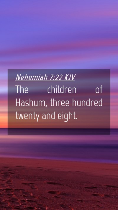 Picture 04 - Nehemiah 7:22 KJV Mobile Phone Wallpaper - The children of Hashum, three hundred twenty and - Mobile Bible Verse Wallpaper
