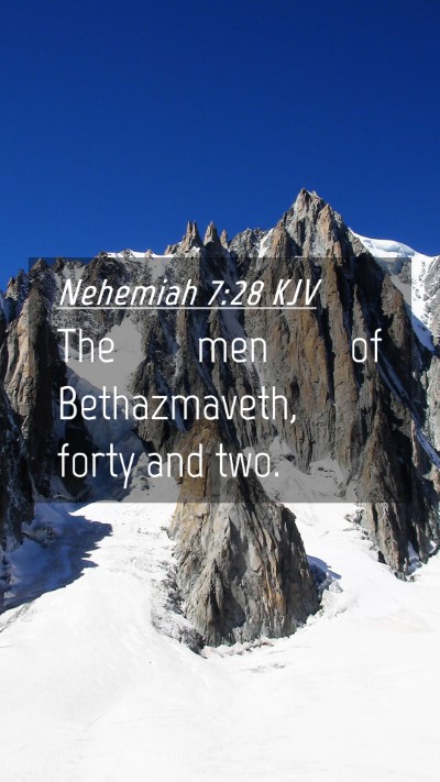 Picture 04 - Nehemiah 7:28 KJV Mobile Phone Wallpaper - The men of Bethazmaveth, forty and - Mobile Bible Verse Wallpaper