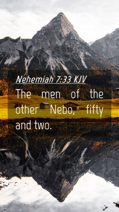 Picture 04 - Nehemiah 7:33 KJV Mobile Phone Wallpaper - The men of the other Nebo, fifty and - Mobile Bible Verse Wallpaper