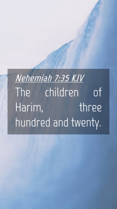 Picture 04 - Nehemiah 7:35 KJV Mobile Phone Wallpaper - The children of Harim, three hundred and - Mobile Bible Verse Wallpaper